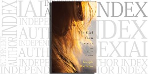 The Girl from Summer and Other Stories by Joseph Raffetto on the Independent Author Index