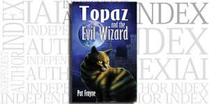 Topaz and the Evil Wizard by Pat Frayne on the Independent Author Index