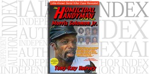 The Homicidal Handyman of Oak Park: Morris Solomon Jr. by Tony Ray Harvey on the Independent Author Index