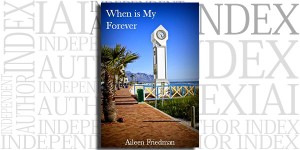 When Is My Forever by Aileen Friedman on the Independent Author Index