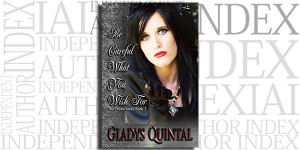 Be Careful What You Wish for by Gladys Quintal on the Independent Author Index