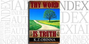 Thy Word Is Truth by K. Z. Obinna on the Independent Author Index