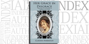 Her Grace in Disgrace by Claudia Harbaugh on the Independent Author Index
