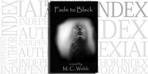Fade to Black by M.C. Webb on the Independent Author Index