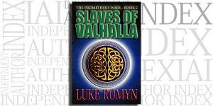 Slaves of Valhalla: The Prometheus Wars: Books 2 by Luke Romyn on the Independent Author Index
