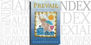 Prevail: Poems on Life, Love, and Politics by BuddahDesmond on the Independent Author Index