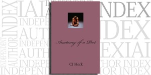 Anatomy of a Poet by C.J. Heck on the Independent Author Index