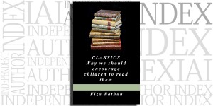 Classics: Why we should encourage children to read them by Fiza Pathan on the Independent Author Index