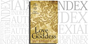 Love & the Goddess by Mary Elizabeth Coen on the Independent Author Index