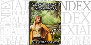 Troublesome Neighbors by M. K. Theodoratus on the Independent Author Index