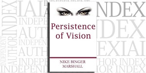 Persistence of Vision by Nike Binger Marshall on the Independent Author Index