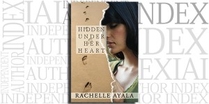 Hidden Under Her Heart by Rachelle Ayala on the Independent Author Index