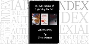 The Adventures of Lightning the Cat: Collection One by Teresa Garcia on the Independent Author Index