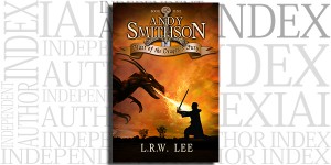 Andy Smithson: Blast of the Dragon’s Fury, Book 1 by L.R.W. Lee on the Independent Author Index