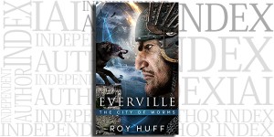 Everville: The City of Worms by Roy Huff on the Independent Author Index