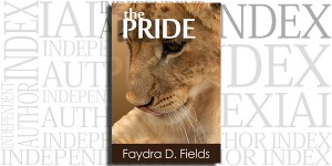 The Pride by Faydra D. Fields on the Independent Author Index