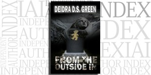 From the Outside In by Deidra D. S. Green on the Independent Author Index
