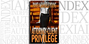 Attorney-Client Privilege by Pamela Samuels Young on the Independent Author Index