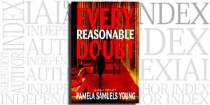 Every Reasonable Doubt by Pamela Samuels Young on the Independent Author Index