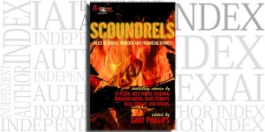 Scoundrels: Tales of Greed, Murder and Financial Crimes edited by Gary Phillips on the Independent Author Index