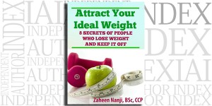 Attract Your Ideal Weight: 8 Secrets of People Who Lose Weight and Keep it Off by Zaheen Nanji on the Independent Author Index