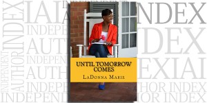 Until Tomorrow Comes by LaDonna Marie on the Independent Author Index