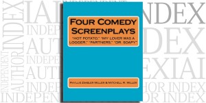 Four Comedy Screenplays by Phyllis Zimbler Miller & Mitchell R. Miller on the Independent Author Index