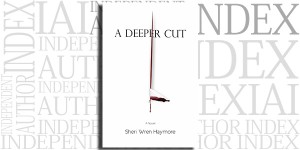 A Deeper Cut by Sheri Wren Haymore on the Independent Author Index