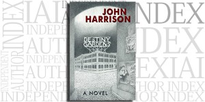 Destiny Gardens by John Harrison on the Independent Author Index