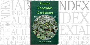 Simply Vegetable Gardening by Cygnet Brown on the Independent Author Index