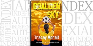 Goalden Sky by Tracey Morait on the Independent Author Index